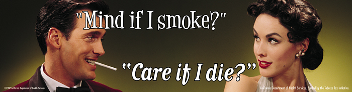 Mind if I smoke? - Care if I die?